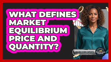 What Defines Market Equilibrium Price And Quantity?