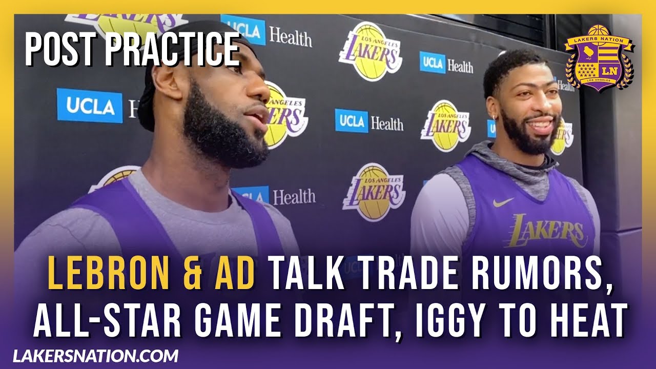 Lakers Post Practice Lebron Ad Talk Trade Rumors All Star Draft Iggy To Heat Youtube