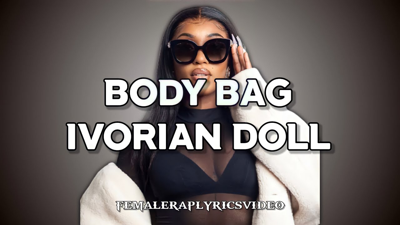 Ivorian Doll - Body Bag (Lyrics Video) (Explicit) (HD)