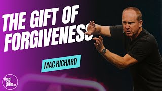 Mac Richard - The Gift of Forgiveness
