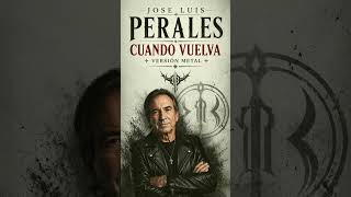 CUANDO VUELVAS estilo METAL 🎸⚡#rock  #heavymetal #coversong #cover  #joseluisperales #ai
