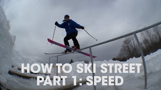 How to Ski Street | Part 1: Speed