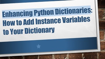Enhancing Python Dictionaries: How to Add Instance Variables to Your Dictionary