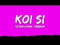 Afsana Khan, Nirmaan - koi si (Lyrics)