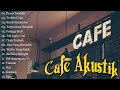 LAGU CAFE POPULER 2024  -  AKUSTIK CAFE SANTAI 2024 - Full Album AKUSTIK LAGU INDONESIA 2024