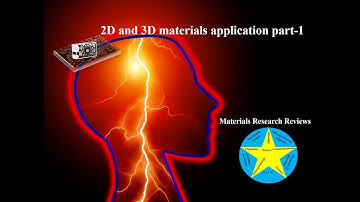 2D and 3D materials application part  1