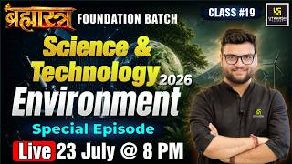 Science &amp; Technology 2026 | Environment | Brahmastra Foundation Batch | Kumar Gaurav Sir