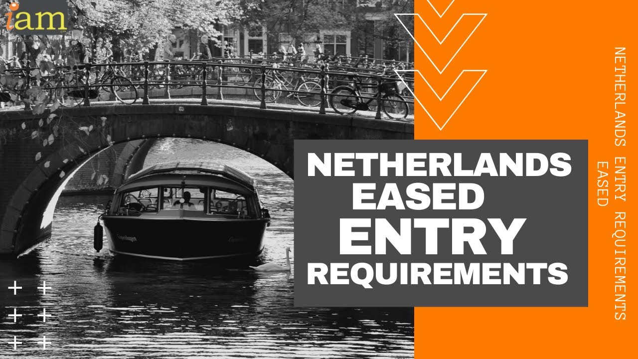 The Netherlands Travel Update: Netherlands Eased Entry Requirements To All Travellers