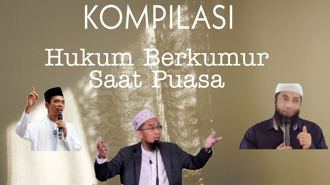 KOMPILASI HUKUM BERKUMUR SAAT PUASA MENURUT USTADZ KHALID, USTADZ ADI HIDAYAT DAN USTADZ ABDUL SOMAD