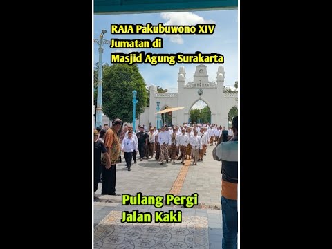 RAJA PAKUBOWONO 14 Hangabehi Jumatan di Masjid Agung Surakarta Pulang ...