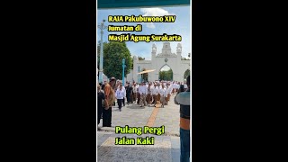Raja Pakubowono 14 Hangabehi Jumatan Di Masjid Agung Surakarta Pulang Pergi Jalan Kaki