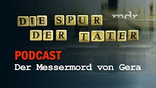 Podcast: Der Messermord von Gera | Die Spur der Täter | MDR