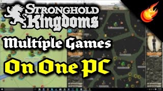 Stronghold Kingdoms - تشغيل ألعاب متعددة على جهاز كمبيوتر واحد