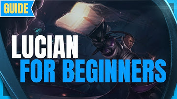 Lucian Guide for Beginners: How to Play Lucian - League of Legends Beginner Guide - Lucian Season 11