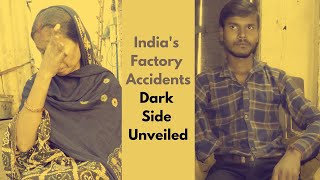 Factory Workers Accidents | Stories of Survival and Neglect in India's Factories | Factory accidents