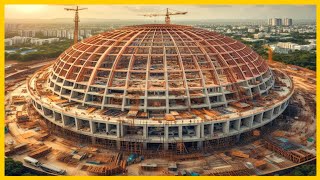 Extreme Construction | The Largest Dome Construction in the World