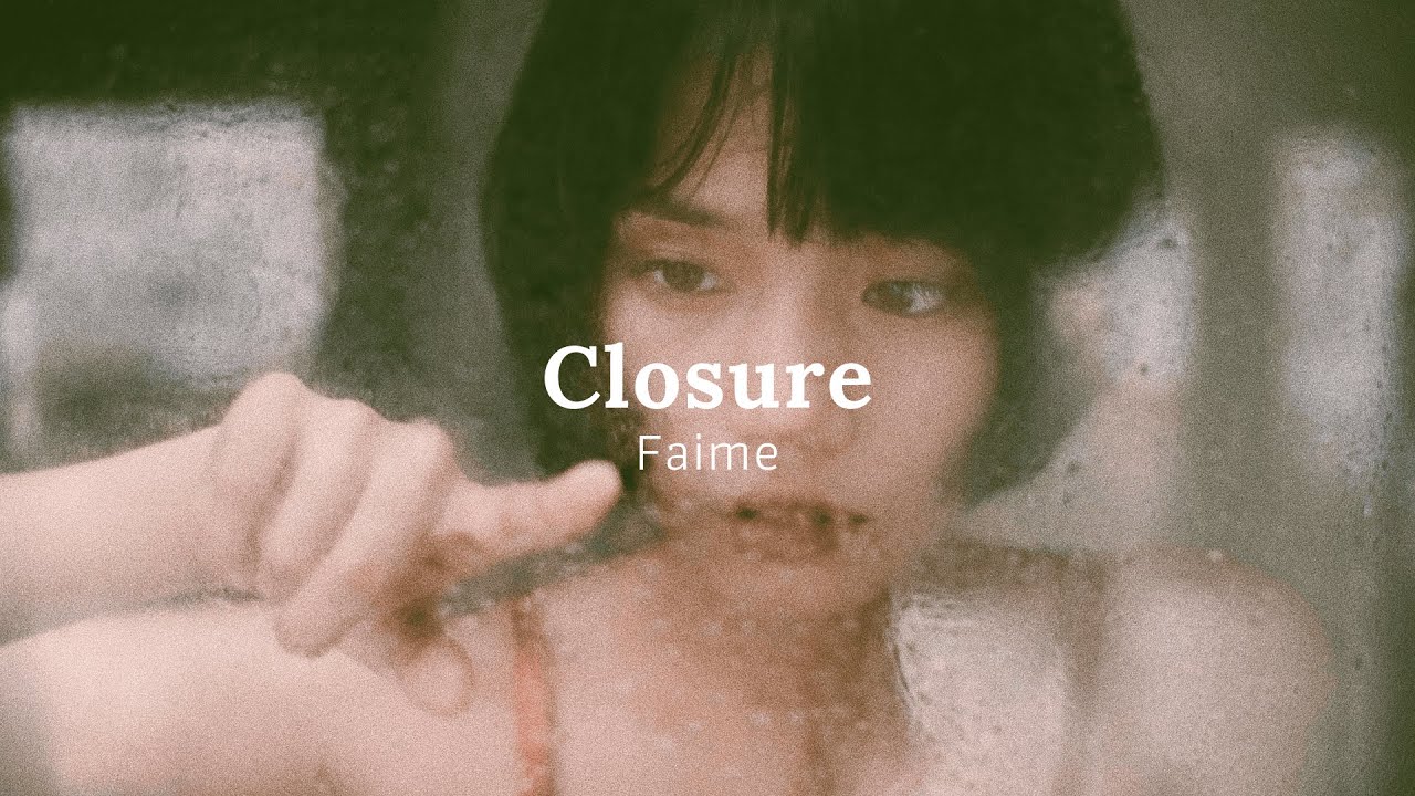 Faime Closure - Faime (Lyrics Video), I need to get you out of my mind - YouTube