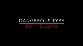 The Cars - Dangerous Type [1979] Lyrics HD