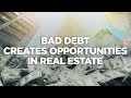 Bad Debt Creates Opportunities in Real Estate - Real Estate Investing Made Simple LIVE!