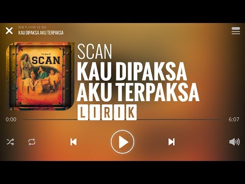 Scan - Kau Dipaksa Aku Terpaksa [Lirik]