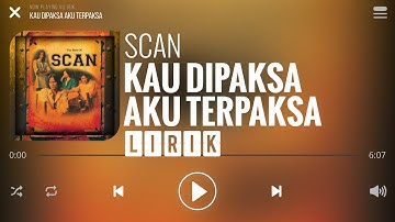 Scan - Kau Dipaksa Aku Terpaksa [Lirik]