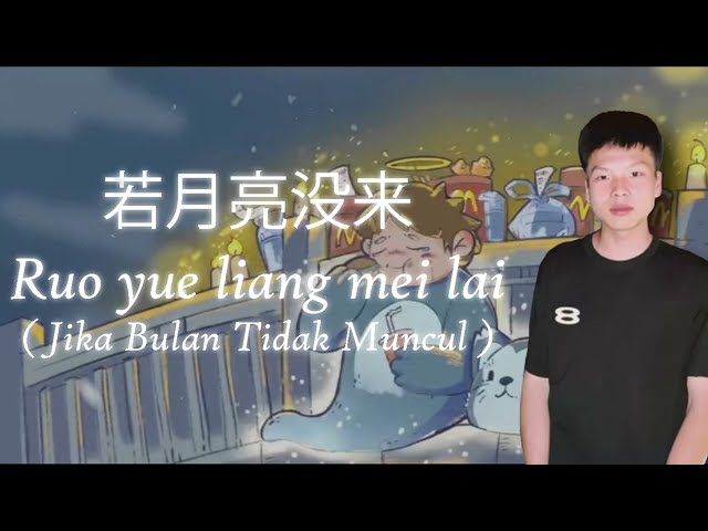 Ruo Yue Liang Mei Lai - 若月亮没来 | Subtitle Indonesia (Lirik Lagu Ruo Yue Liang Mei Lai) | CheolMa class=
