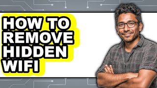 How to Remove Hidden Wifi (full Guide)