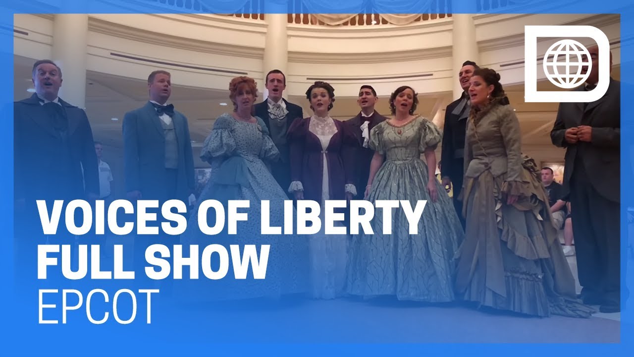 Voices of Liberty Full Show Epcot YouTube