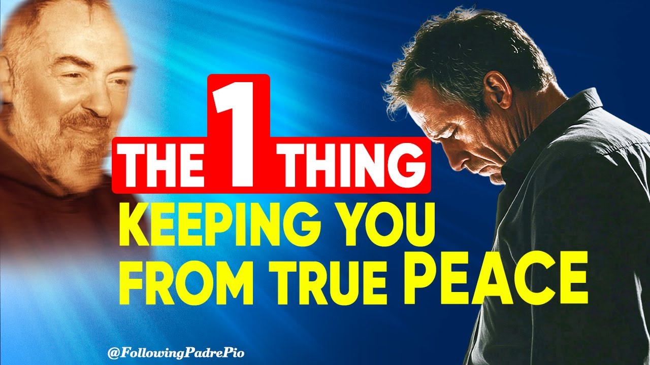 How Padre Pio's Wisdom Can Change Your Approach to Life and Peace