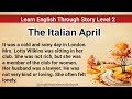 Learn English Through Story Level 2   Graded Reader Level 2   English Story   The Italian April
