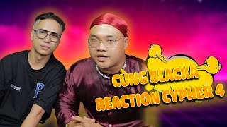 [Neko Reaction] cùng Blacka reaction Phục Sinh Cypher 4