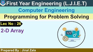 Lec-26_2-D Array | Programming for Problem Solving | First year Engineering
