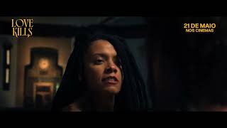 LOVE KILLS | Comercial 30" | 21 de Maio nos Cinemas
