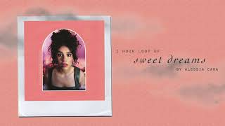 (1 hour loop) SWEET DREAM- Alessia Cara