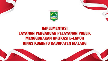 Implementasi Layanan Pengaduan Pelayanan Publik Menggunakan Aplikasi e-Lapor Diskominfo Kab. Malang