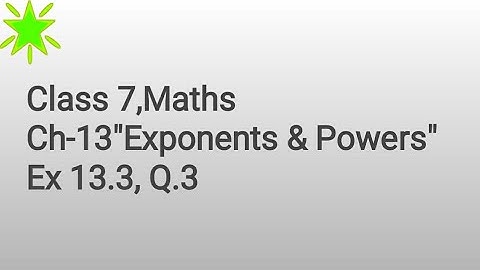 CLASS 7,MATHS, CH 13"Exponents & Powers" Ex-13.3, Q.3