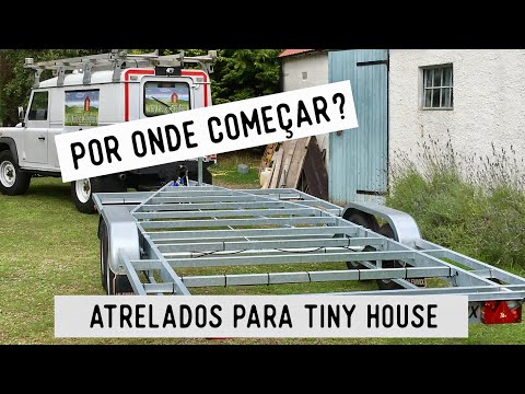 Construir uma tiny house - Por onde começar? (Atrelado)