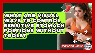 What Are Visual Ways To Control Sensitive Stomach Portions Without Tools? - Sensitive Stomach Guide