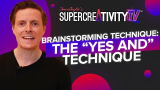 Brainstorming Technique: The "Yes, and" technique.