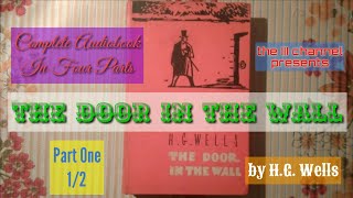 The Door in the Wall by H.G. Wells (complete audiobook in four parts, part I 1/2)