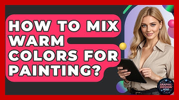 How To Mix Warm Colors For Painting? - Graphic Design Nerd