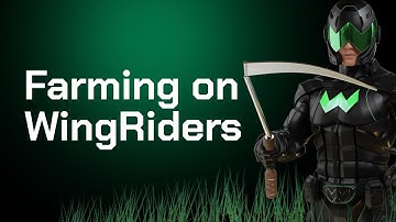 Farming on WingRiders