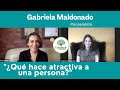 ¿Qué hace atractiva a una persona?, con la psicoanalista Gabriela Maldonado