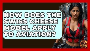 How Does The Swiss Cheese Model Apply To Aviation? - Man vs. Disaster