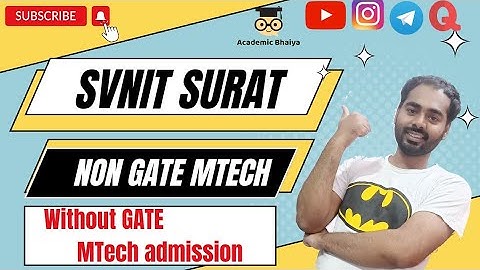 SVNIT SURAT Non GATE MTech | Self Financed MTech | Self Sponsored MTech | Academic Bhaiya
