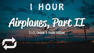 [1 HOUR 🕐 ] BoB - Airplanes, Pt 2 (Lyrics) ft Eminem & Hayley Williams