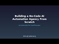 Building a No-Code AI Automation Agency From Scratch (Advanced Guide)