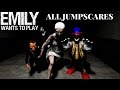 Emily Wants To Play ALL Jumpscares