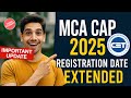 MCA CAP Registration Extended 🔥 New Dates for registration and scrutiny for MCA CAP 2025