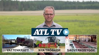 ATL TV: Nya tröskor, sågverksbygge och uppåt i vattenkraften